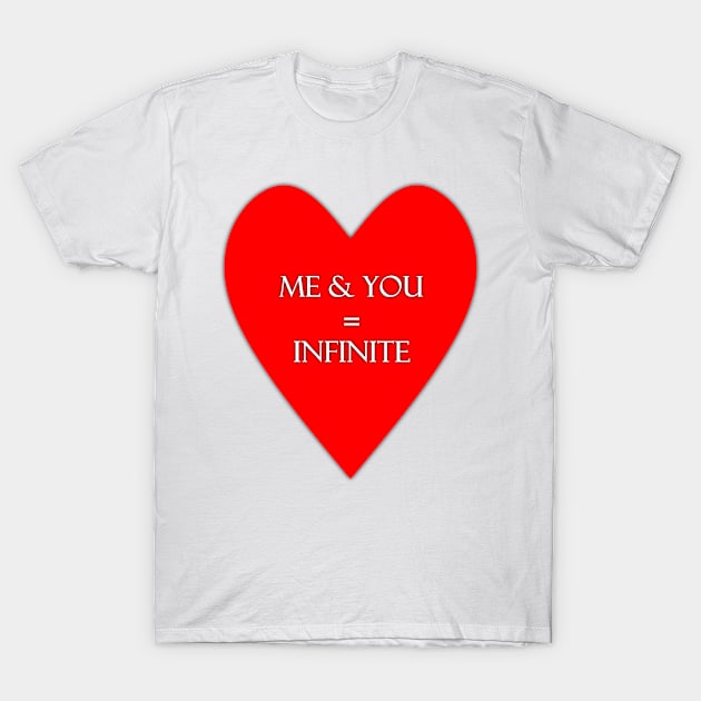 Me and you are infinite lovers tee T-Shirt by FranciscoCapelo